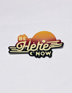 Be Here Now Sticker